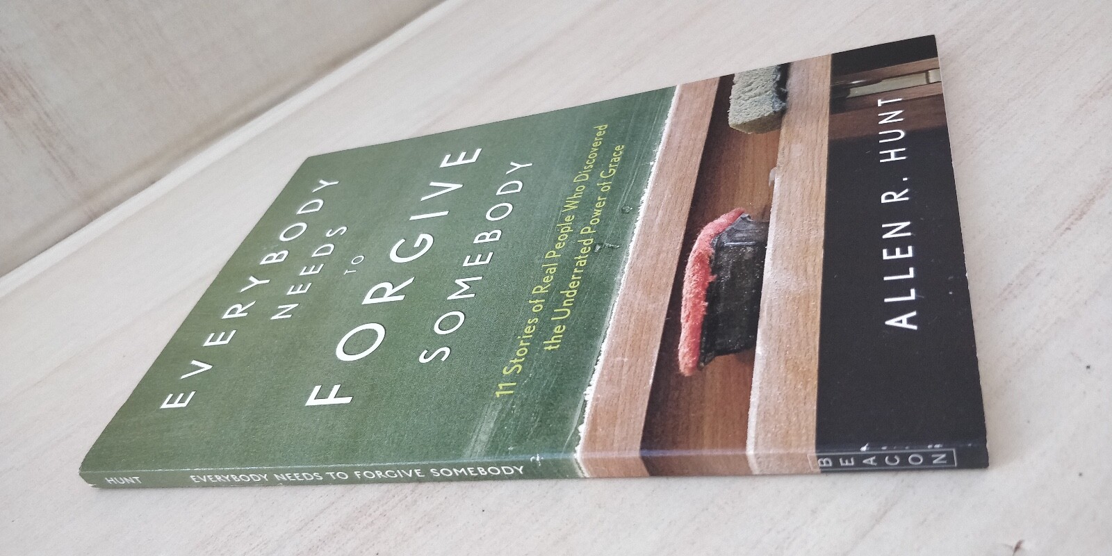 Everybody Needs to Forgive Somebody – Paperback By Allen R. Hunt