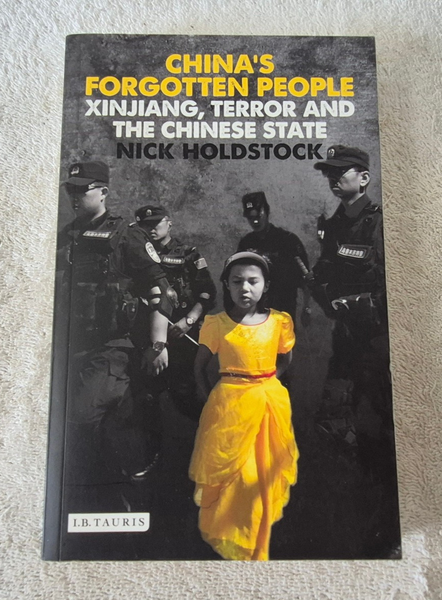 China’s Forgotten People : Xinjiang, Terror and the Chinese State Paperback