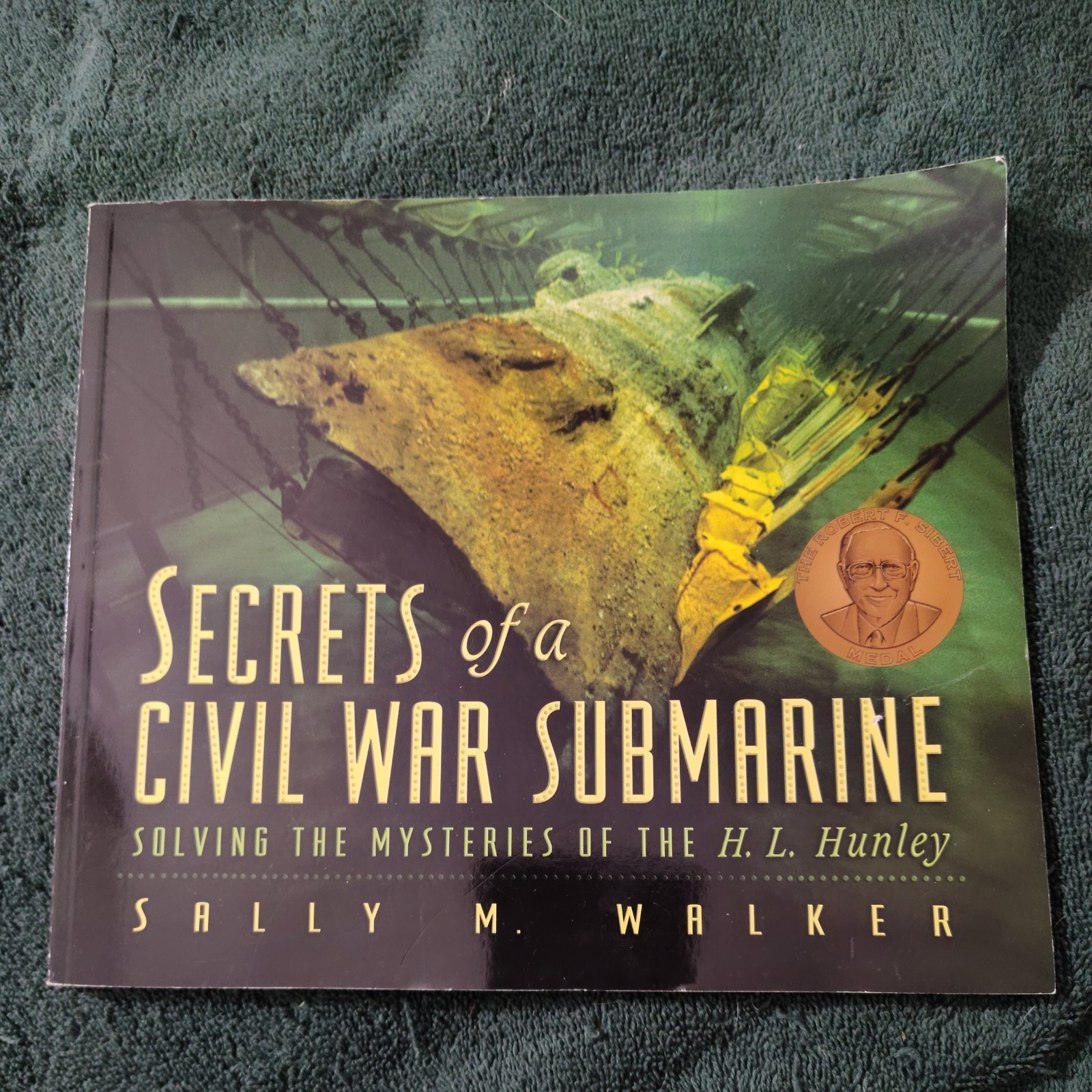 Secrets of a Civil War Submarine: Solving the Mysteries of the H. L. Hunley