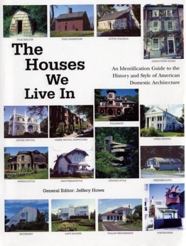 The Houses We Live In: An Identification Guide to the History and St – VERY GOOD