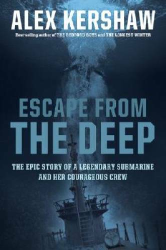 Escape From The Deep: The Epic Story of a Legendary Submarine and Her Cou – GOOD