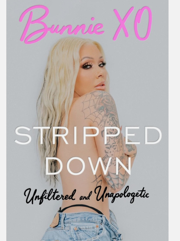 Stripped Down: Unfiltered and Unapologetic by Bunnie Xo Hardcover Book
