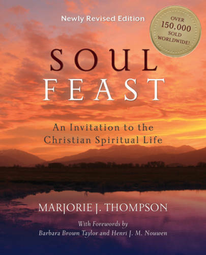 Soul Feast, Newly Revised Edition: An Invitation to the Christian Spiritu – GOOD