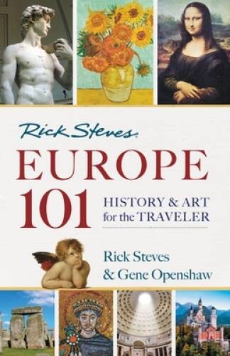 Rick Steves’ Europe 101: History and Art for the Traveler – Paperback – GOOD