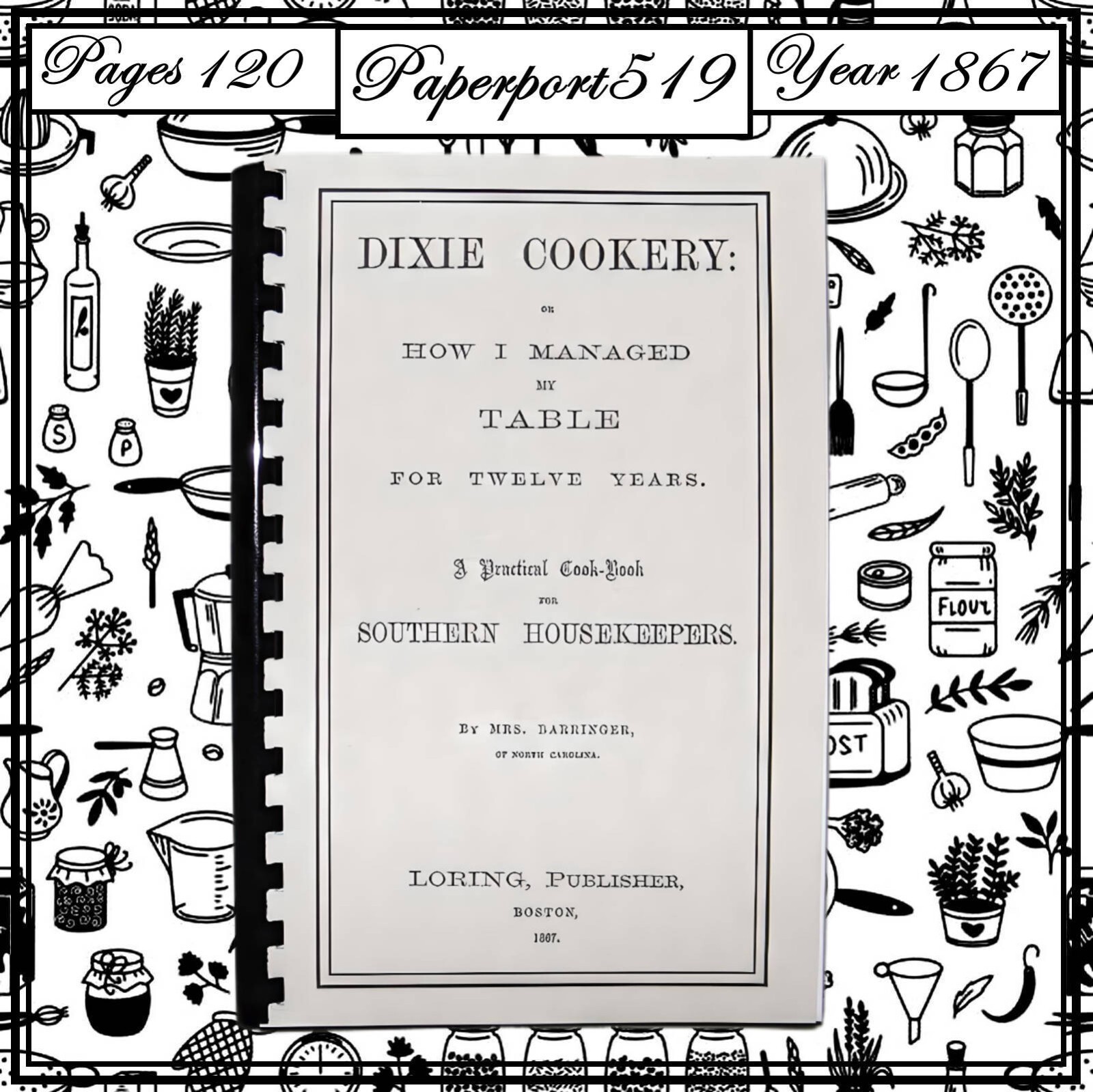 1867 Dixie Cookery Cook Book 120 Pages