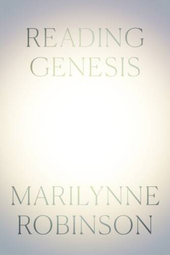 Reading Genesis – Hardcover By Robinson, Marilynne – GOOD