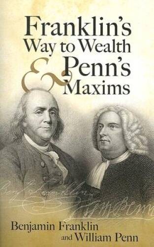 Franklin’s Way to Wealth and Penn’s Maxims – Paperback – GOOD