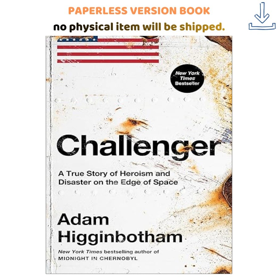 Challenger: A True Story of Heroism and Disaster on, Adam Higginbotham 2024