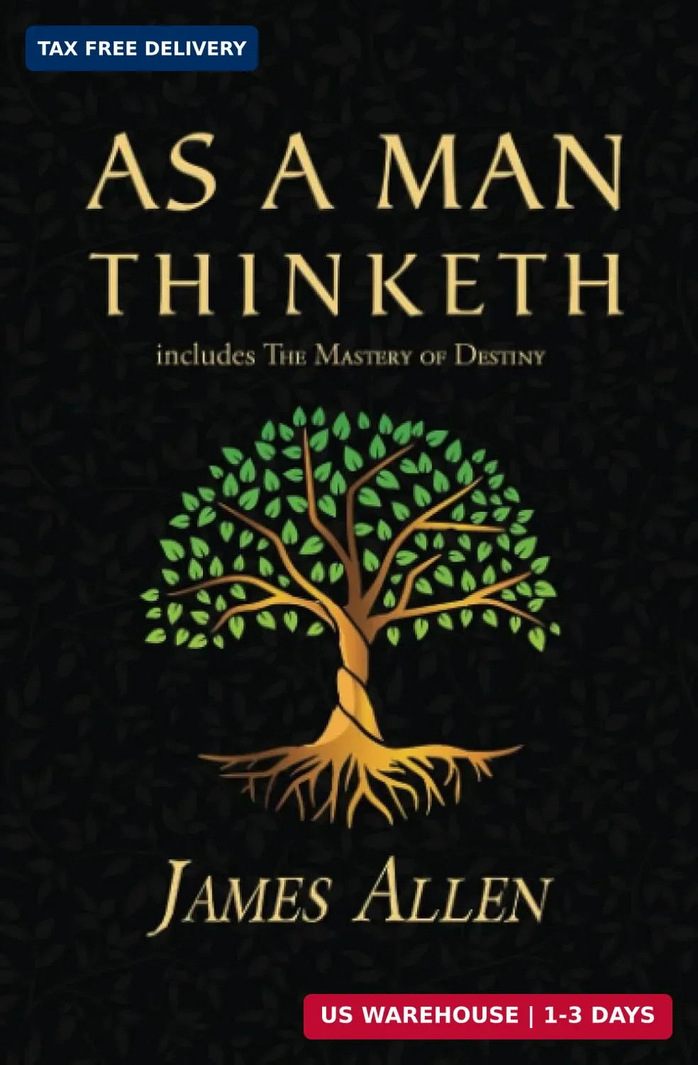 As a Man Thinketh – The Original 1902 Classic (includes The Mastery of Destiny)