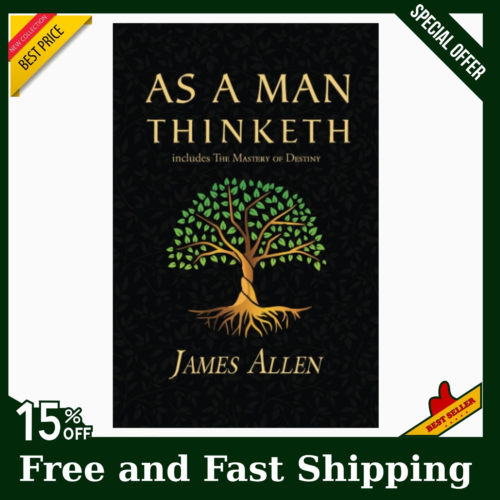 As a Man Thinketh – the Original 1902 Classic (Includes the Mastery of Destiny)