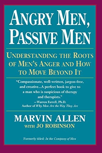 ANGRY MEN, PASSIVE MEN: UNDERSTANDING THE ROOTS OF MEN’S By Marvin Allen *VG+*