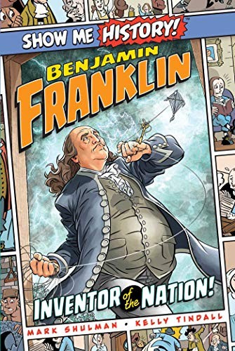 Benjamin Franklin: Inventor of the Nation! (Show Me History!) – hardcover Ti…