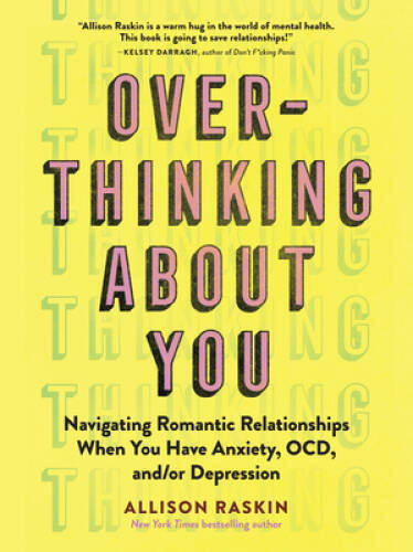Overthinking About You: Navigating Romantic Relationships When You Have A – GOOD