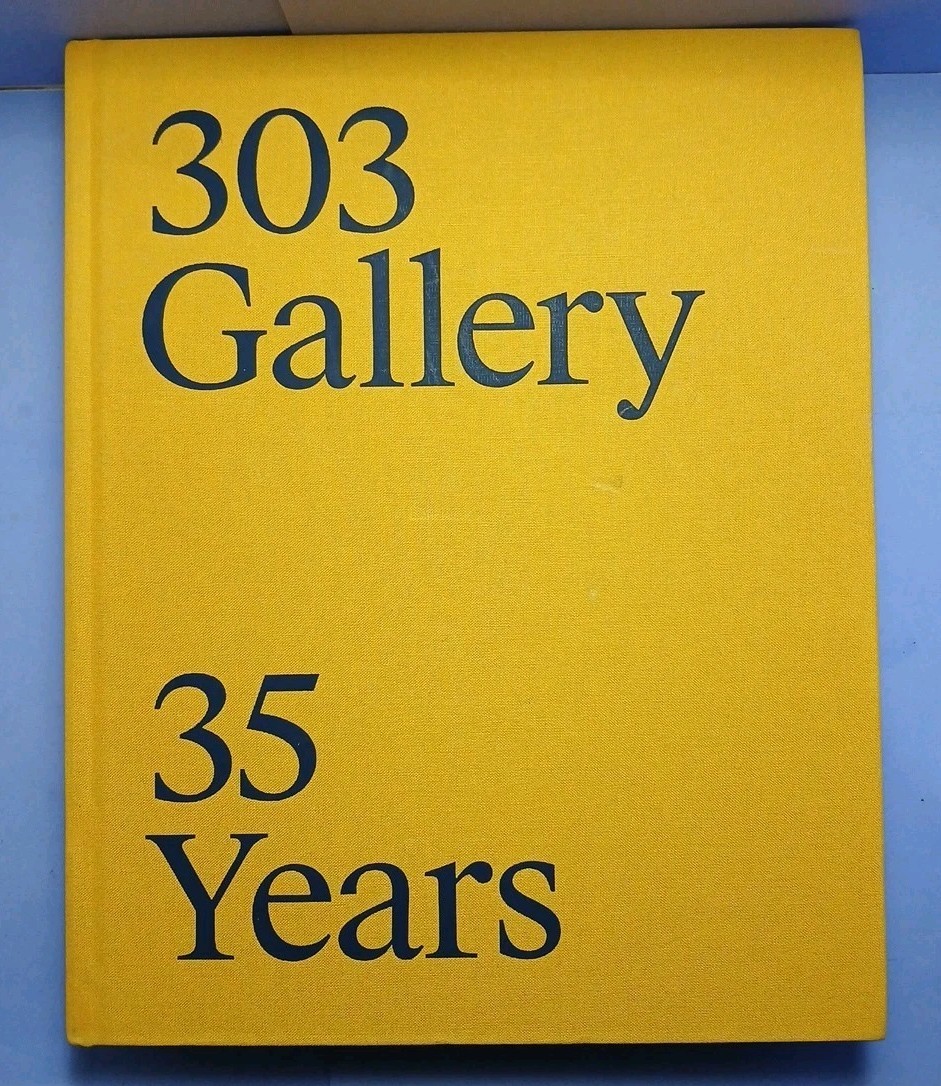 303 Gallery : 35 Years by N.Y. Staff 303 Gallery New York (Hardcover) ART BOOK