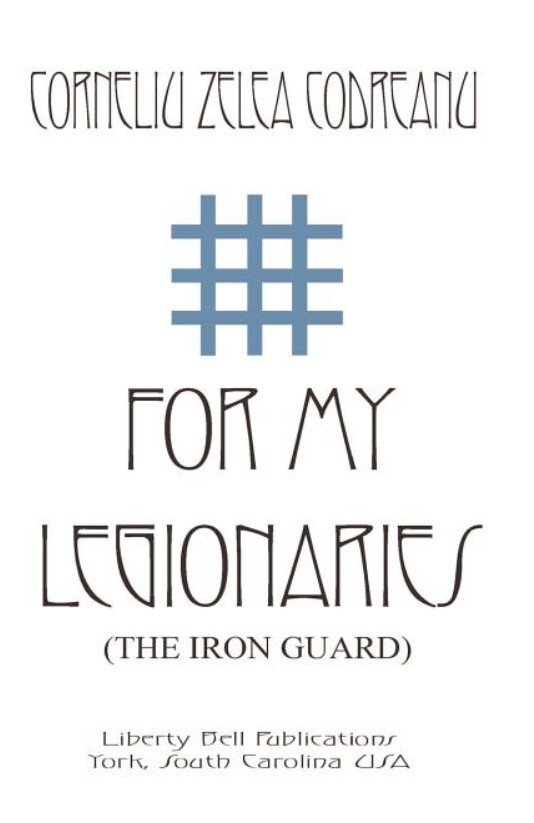 For My Legionaries (The Iron Guard) Paperback – 2003 by Corneliu Zelea Codreanu