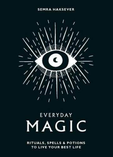 Everyday Magic: Rituals, Spells and Potions to Live Your Best Life – GOOD