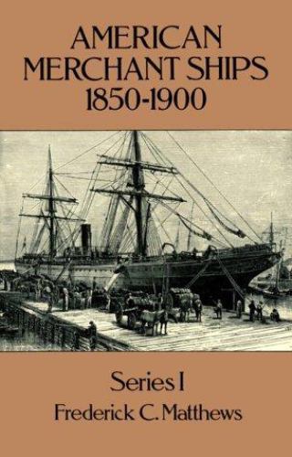 American Merchant Ships, 1850-1900 – Matthews, Frederick