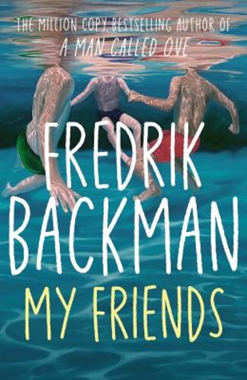 My Friends : A Novel Hardcover Fredrik Backman