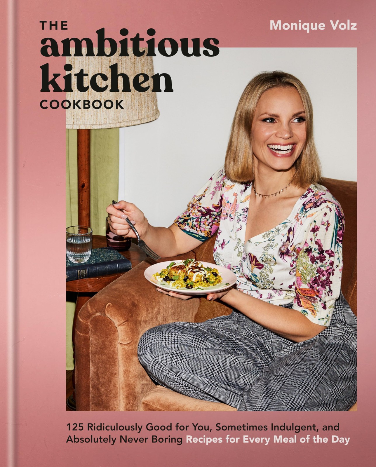 The Ambitious Kitchen Cookbook: 125 Ridiculously Good for You, Sometimes Indulge