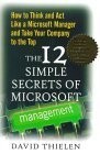 The 12 Simple Secrets of Microsoft Management: How to Think and Act Like a M…