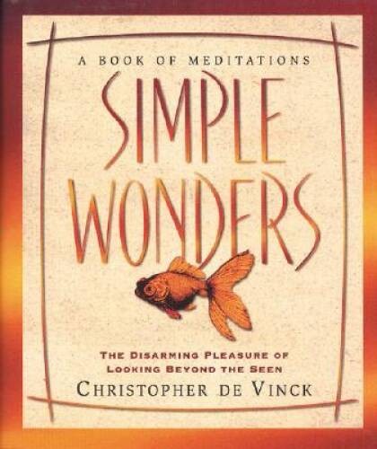 Simple Wonders – Hardcover By De Vinck, Christopher – GOOD