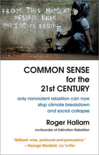 Common Sense for the 21st Century: Only Nonviolent Rebellion Can Now – VERY GOOD