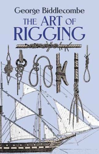 The Art of Rigging (Dover Maritime) – Paperback By Biddlecombe, George – GOOD