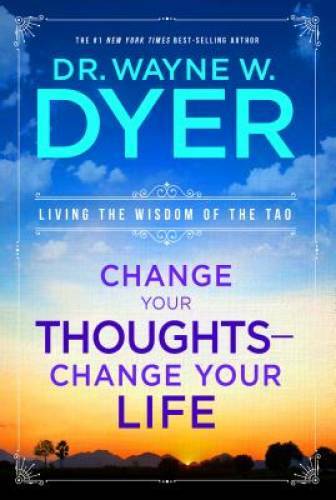 Change Your Thoughts – Change Your Life: Living the Wisdom of the Tao – GOOD
