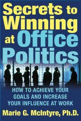Secrets to Winning at Office Politics: How to Achieve Your Goals an – ACCEPTABLE