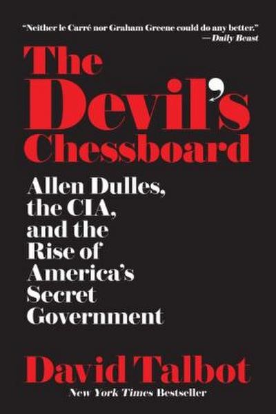 The Devil’s Chessboard: Allen Dulles, the CIA, and the Rise of America’s Se