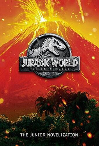 Jurassic World: Fallen Kingdom: The Junior Novelization (Jurassic World: – GOOD