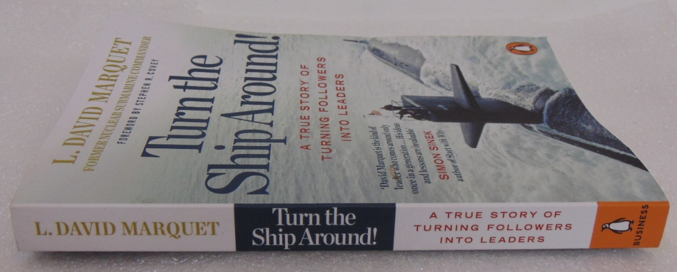 Turn The Ship Around A True Story Turning Followers Into Leaders David Marquet