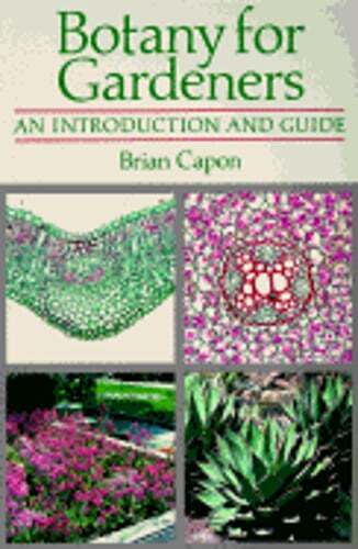 Botany for Gardeners: An Introduction and Guide by Brian Capon: Used