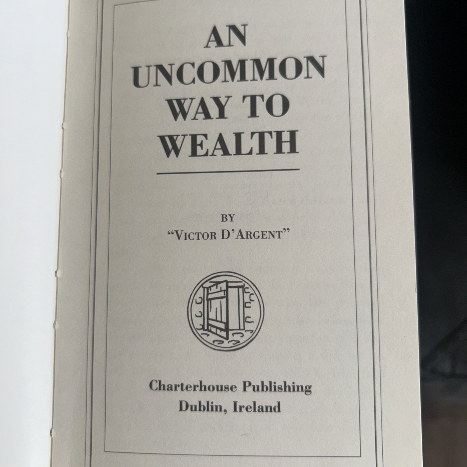 AN UNCOMMON WAY TO WEALTH by “Victor D’Argent Ken Roberts Co. Trans. NEW HC 1994