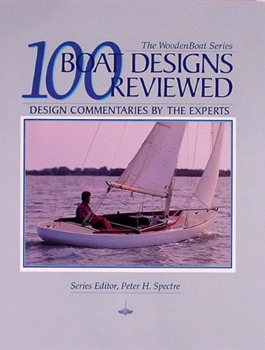 100 Boat Designs Reviewed: Design Commentaries by the Experts (Woodenboat)