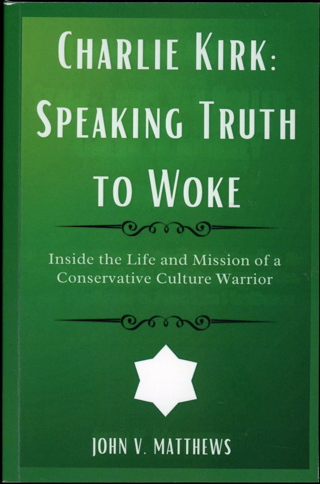 Charlie Kirk : Speaking Truth to Woke by John V Matthews (2025, Paperback)