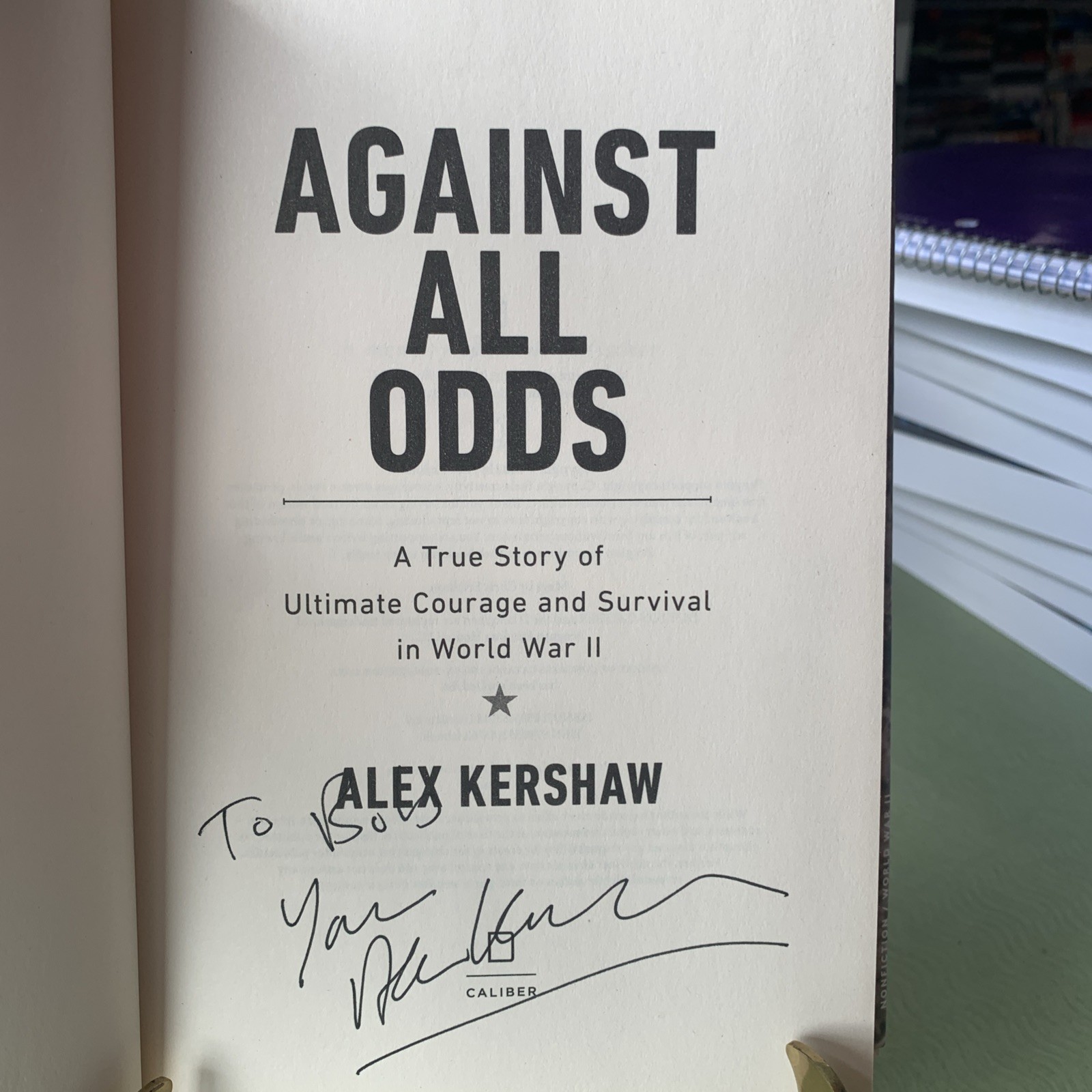 Against All Odds By Alex Kershaw, 1st Edition/1st Printing, 2022, Signed
