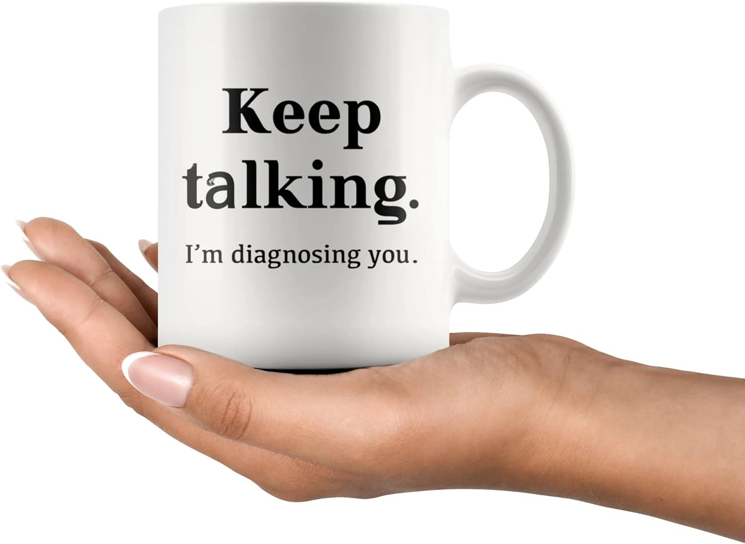 Keep Talking I’M Diagnosing You Counsellor Psychologist Psychology Doctor Dr The