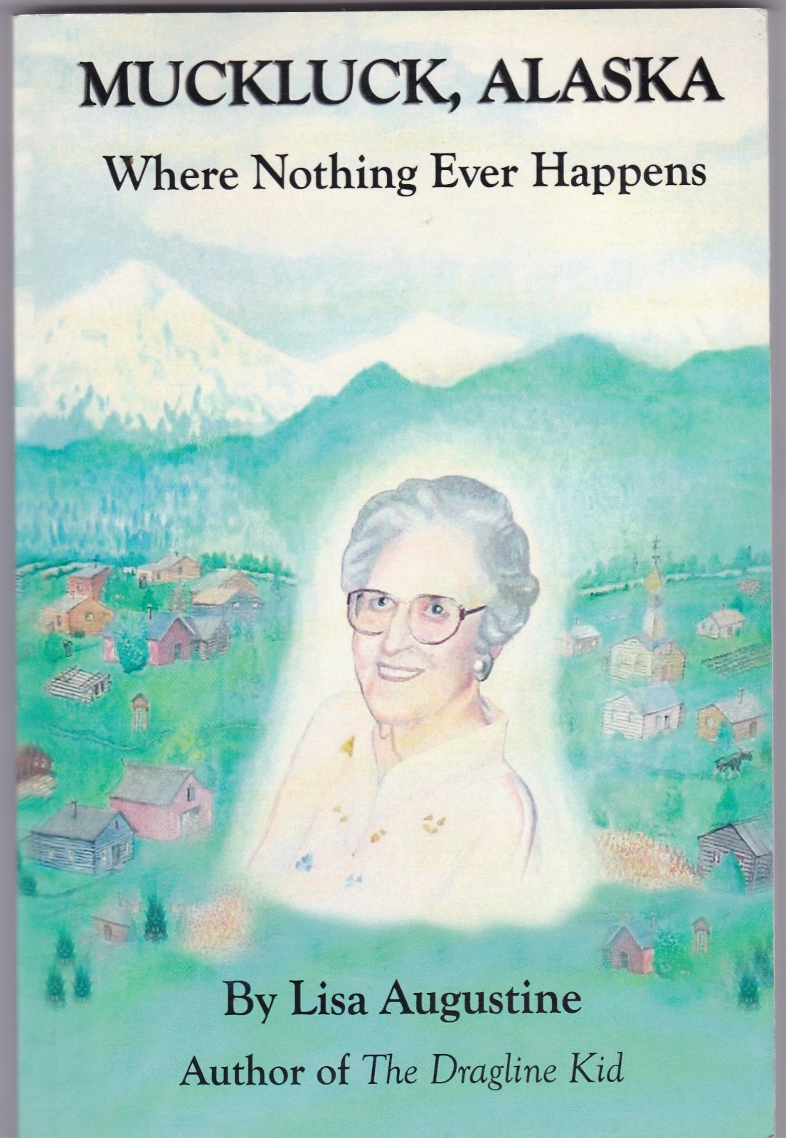 Muckluck, Alaska: Where Nothing Ever Happens by Lisa Augustine (Paperback)
