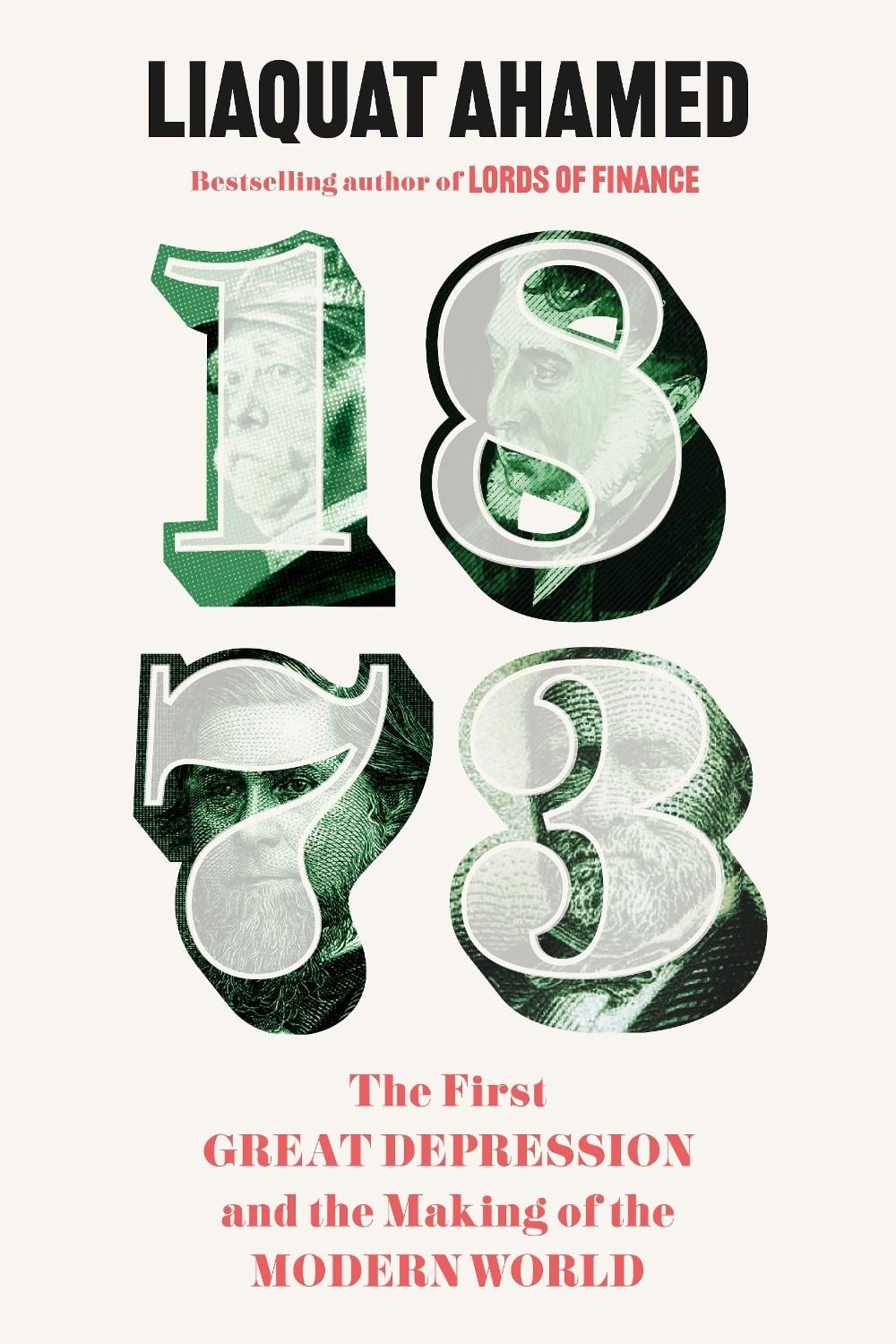 1873: The First Great Depression and the Making of the Modern World by Liaquat A