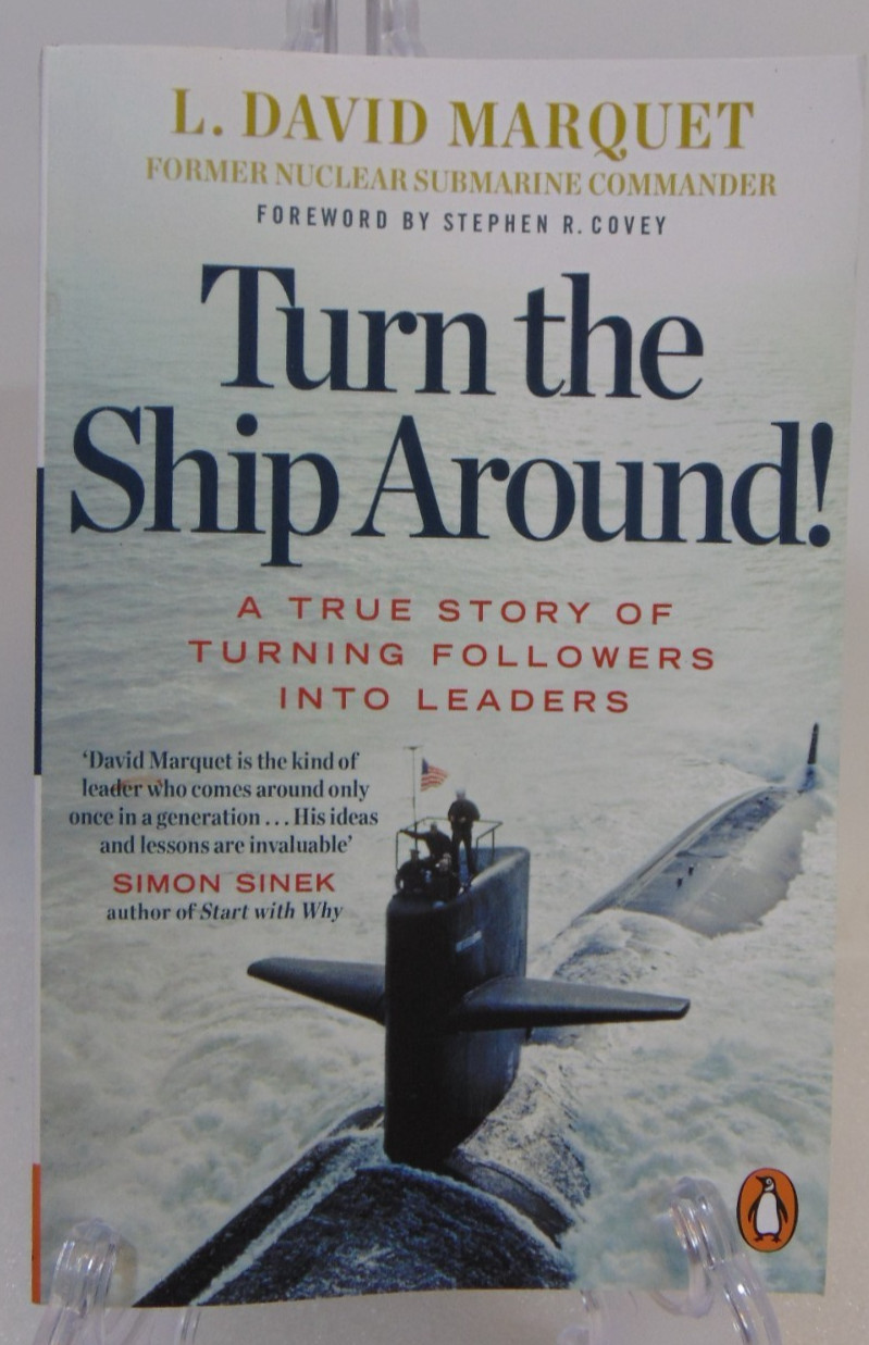 Turn The Ship Around A True Story Turning Followers Into Leaders David Marquet