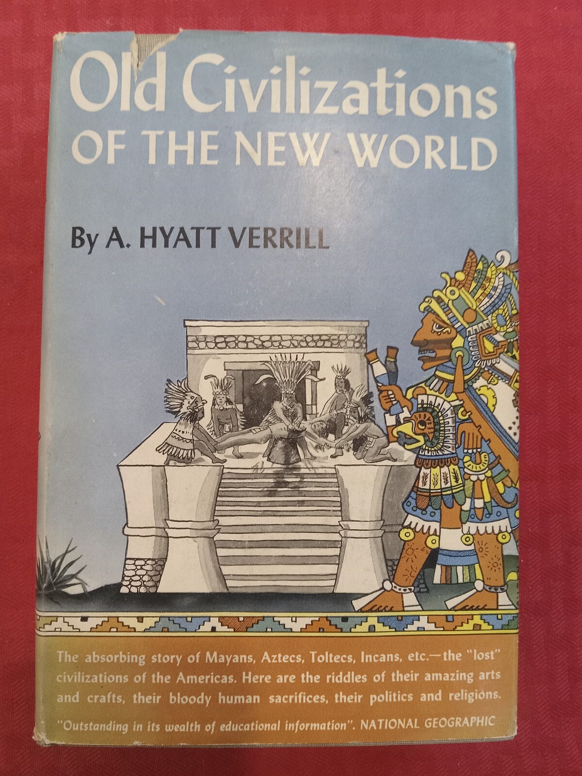 OLD CIVILIZATIONS NEW WORLD A. Hyatt Verril Feb 1943 Ed. Classic. EXCELLENT cond