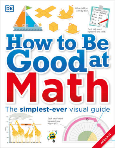 How to Be Good at Math – Paperback By DK – VERY GOOD