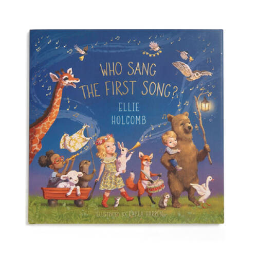 Who Sang the First Song? – Board book By Holcomb, Ellie – VERY GOOD