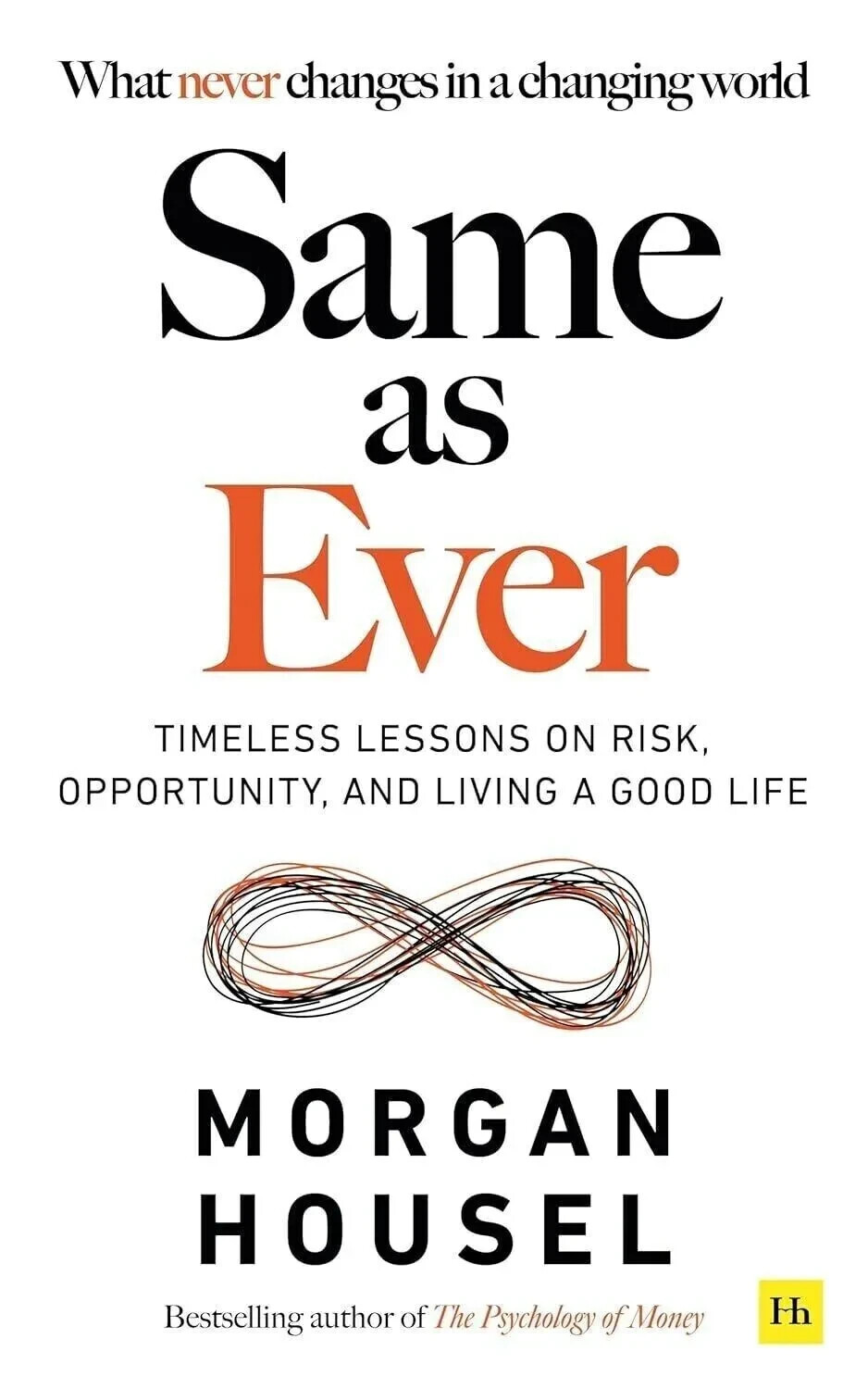 Same As Ever : A Guide to What Never Changes by Morgan Housel : Hardcover