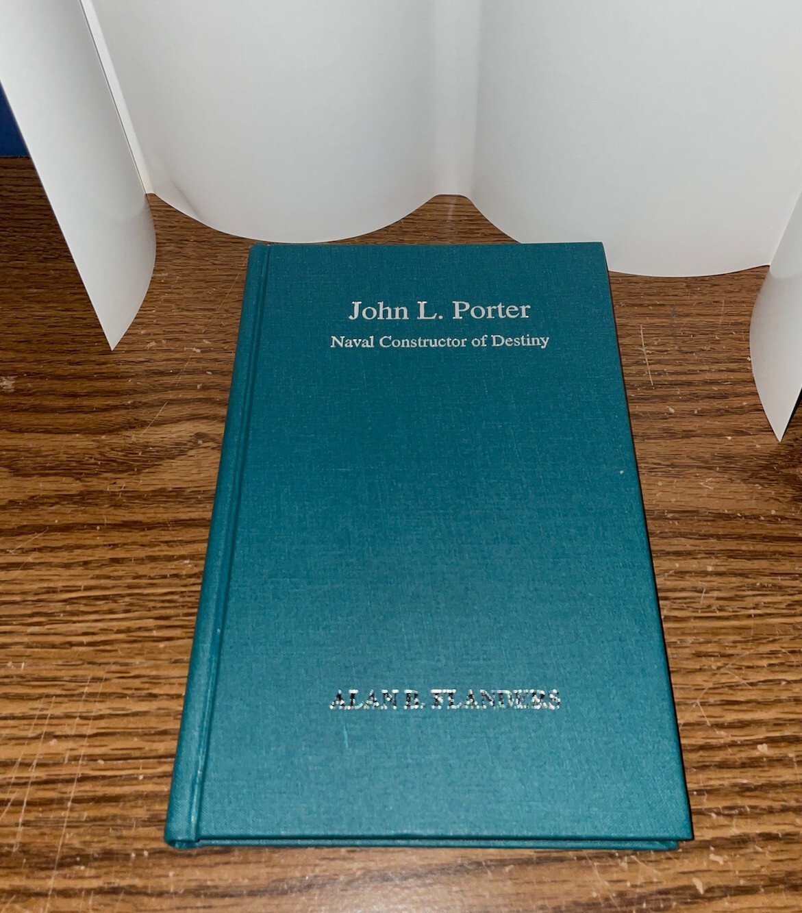 JOHN L PORTER NAVAL CONSTRUCTOR OF DESTINY HARDCOVER BOOK ALAN B FLANDERS