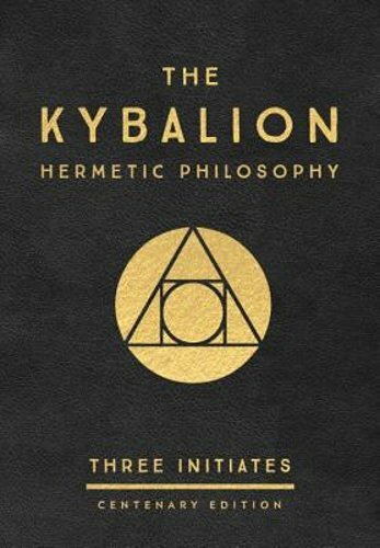 The Kybalion: Centenary Edition by Three Initiates: New