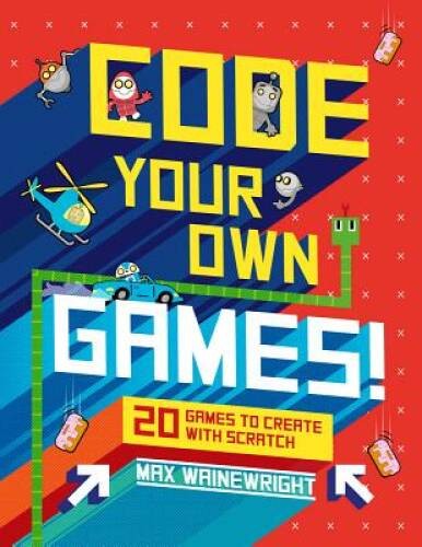 Code Your Own Games!: 20 Games to Create with Scratch – Spiral-bound – GOOD