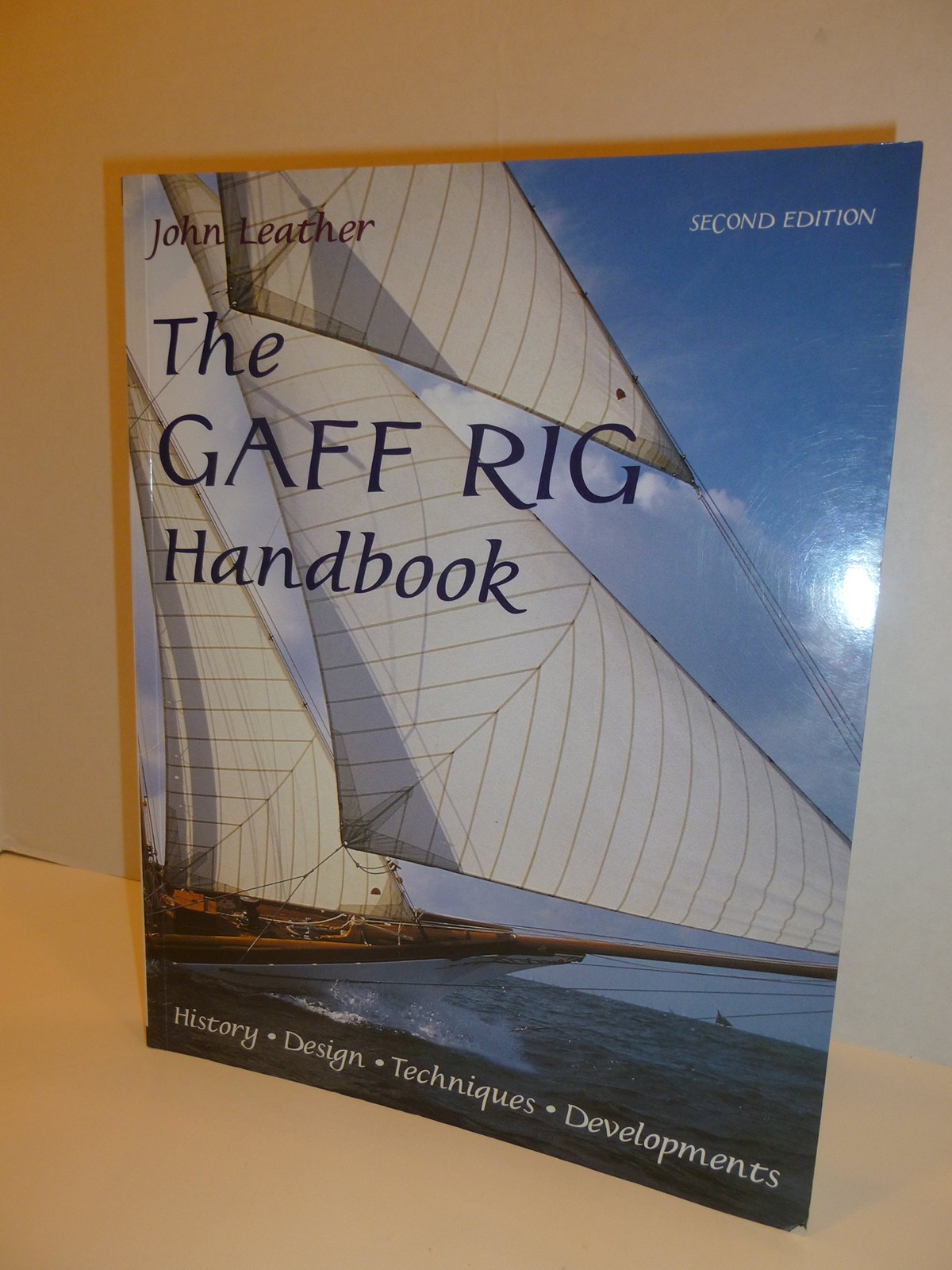 The Gaff Rig Handbook: History, Design, Techniques, Developments by John Leather