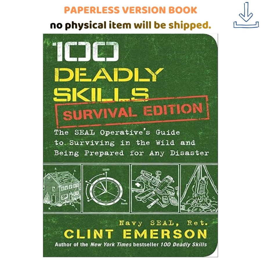 100 Deadly Skills: Survival Edition: The SEAL Oper, Clint Emerson 2016